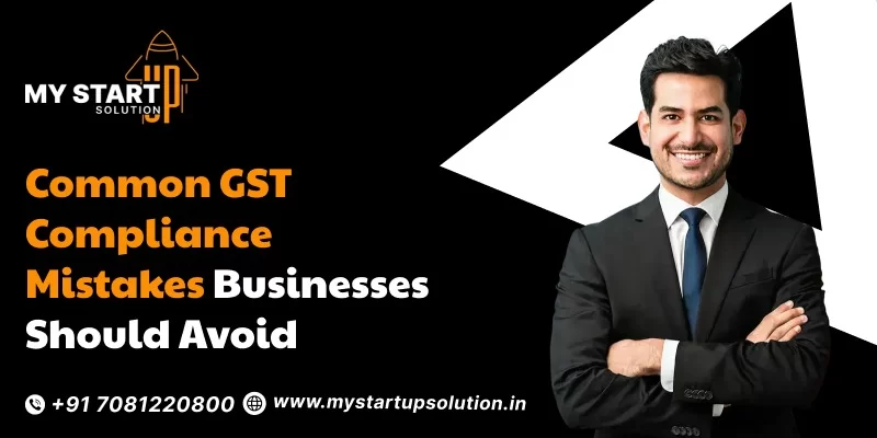 Common GST Compliance Mistakes Businesses Should Avoid