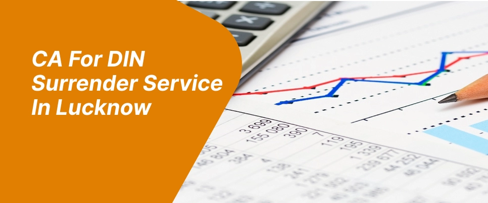 CA for DIN surrender service in Lucknow