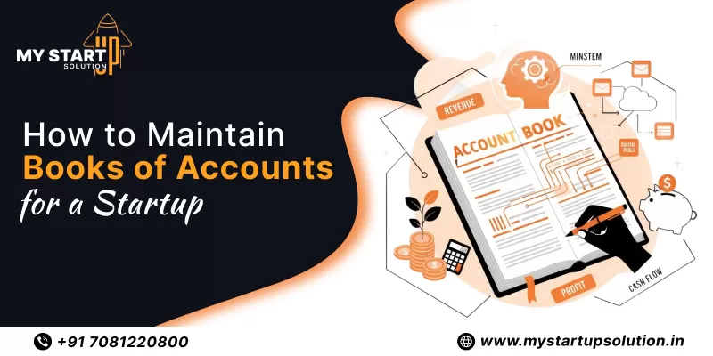 Understand How to Maintain Books of Accounts for a Startup with My Startup Solution