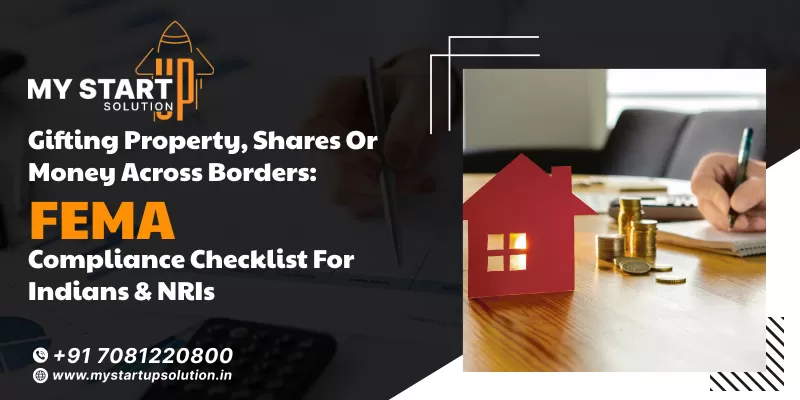 Gifting Rules for NRIs & Indians: FEMA Compliance Checklist for Gifting Property, Shares or Money Across Borders