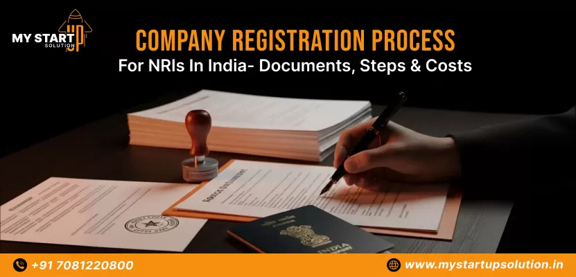 Company Registration Process for NRIs in India- Documents, Steps & Costs- My Startup Solution
