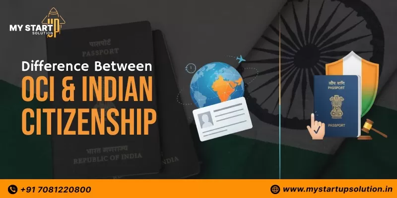 Difference Between OCI & Indian Citizenship by MyStartup Solution