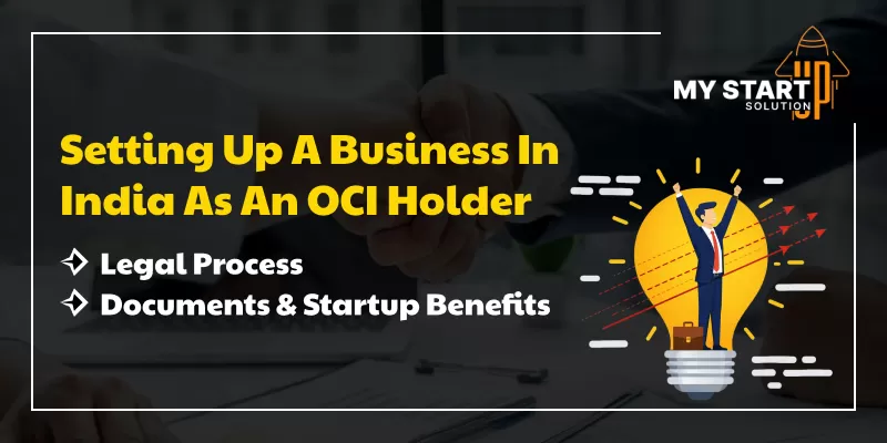 Setting Up a Business in India as an OCI Holder: Legal Process, Documents & Startup Benefits