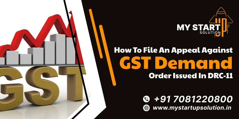 How to File an Appeal Against GST Demand Order Issued in DRC-11