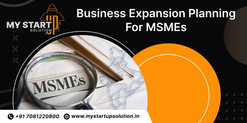 Business Expansion Planning for MSMEs | My Startup Solution