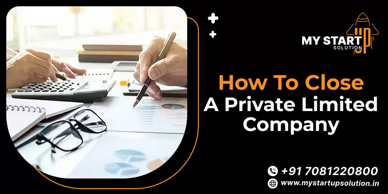 How to Close a Private Limited Company - My Startup Solution