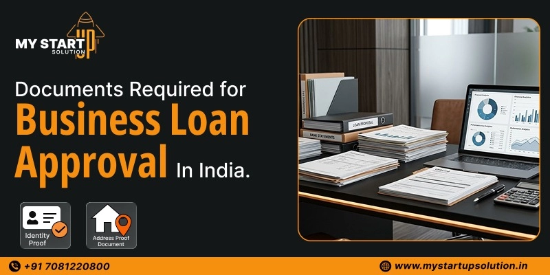 Documents Required for Business Loan Approval in India - My Startup Solution