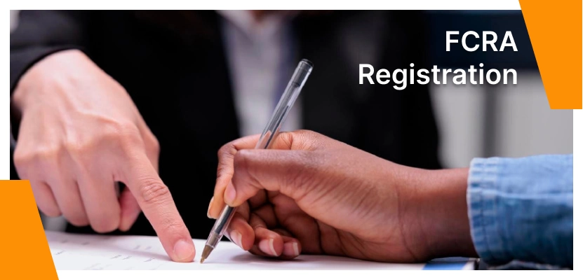 FCRA Registration: A Comprehensive Guide for Non-Profit Organizations