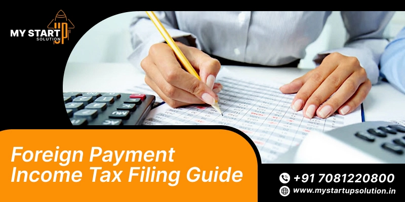 Foreign Payment Income Tax Filing - My Startup Solution