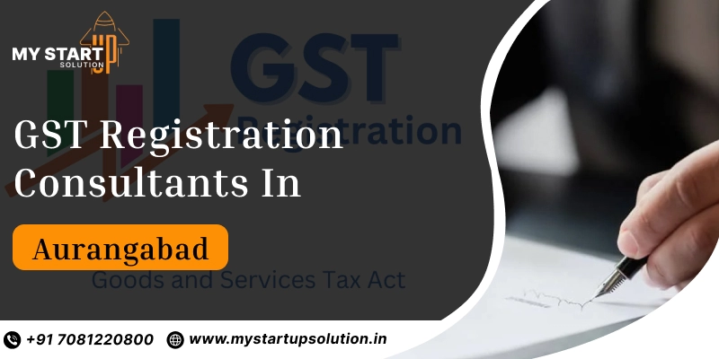 GST Registration Consultants in Aurangabad - My Startup Solution