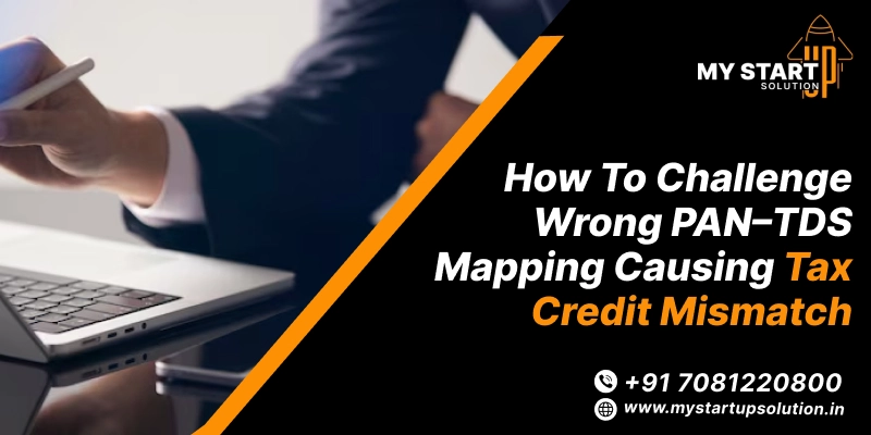 How to Challenge Wrong PAN–TDS Mapping Causing Tax Credit Mismatch