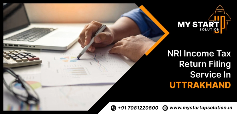 NRI Income Tax Return Filing Service in Uttarakhand- My Startup Solution