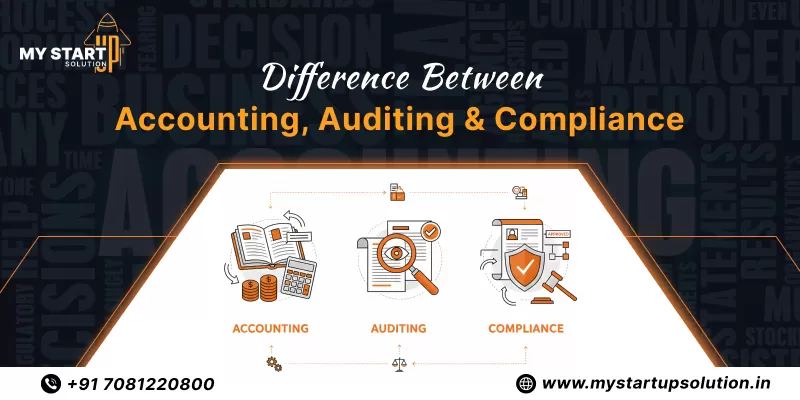 Find The Differences Between Accounting, Auditing and Compliance with My Startup Solutions