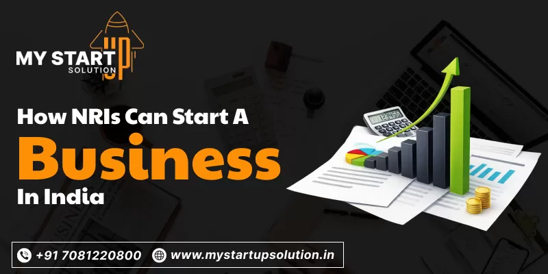 How NRIs Can Start a Business in India - Complete Step by Step Guide by My Startup Solution