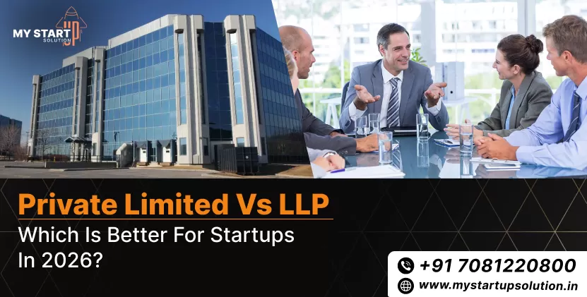 Pvt Ltd vs LLP which is Better for Startups