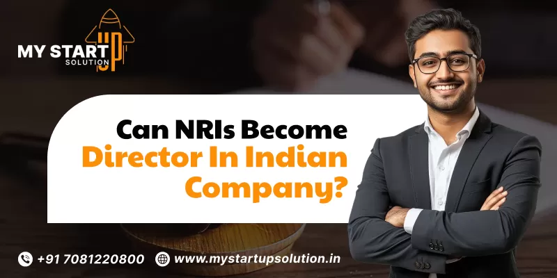 Can NRIs Become Director in Indian Company - My Startup Solution
