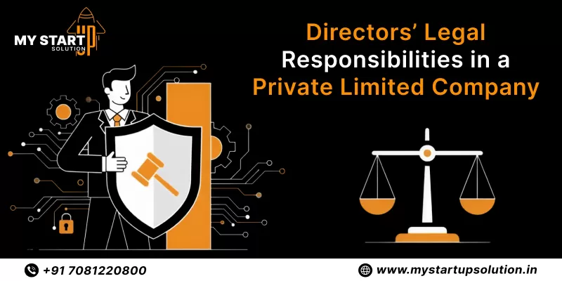 Understand Directors’ Legal Responsibilities in a Private Limited Company with My Startup Solutions