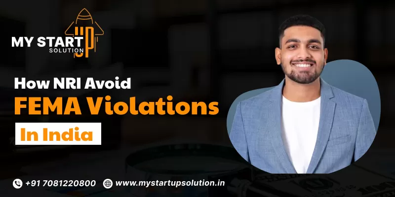 How NRI Avoid FEMA Violations in India- My Startup Solution 